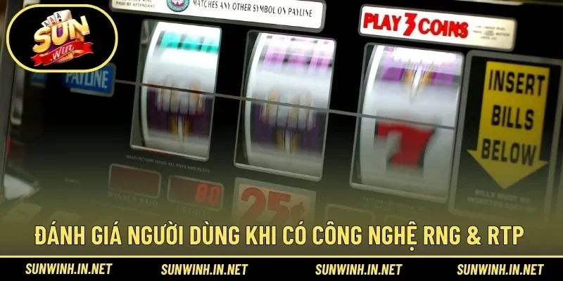Đánh giá rõ ràng khi dùng đến RNG & RTP trong trải nghiệm
