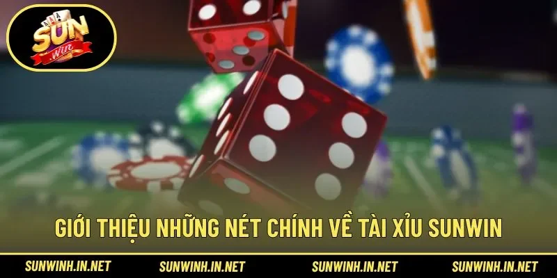 Giới thiệu những nét chính về tài xỉu SUNWIN