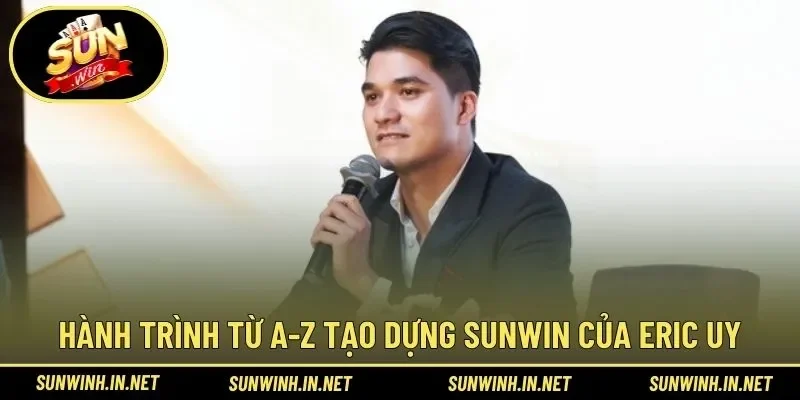 Hành trình tạo dựng nhà cái đầy nỗ lực từ Eric Uy