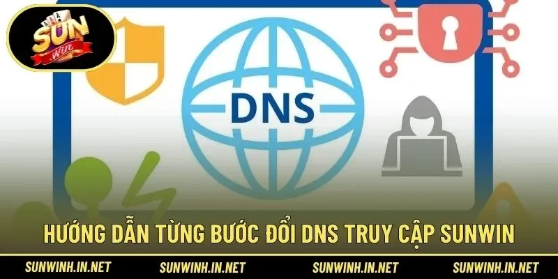 Chi tiết các bước đơn giản để thay đổi DNS hiệu quả