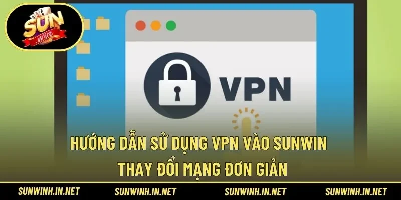 Hướng dẫn sử dụng VPN vào SUNWIN