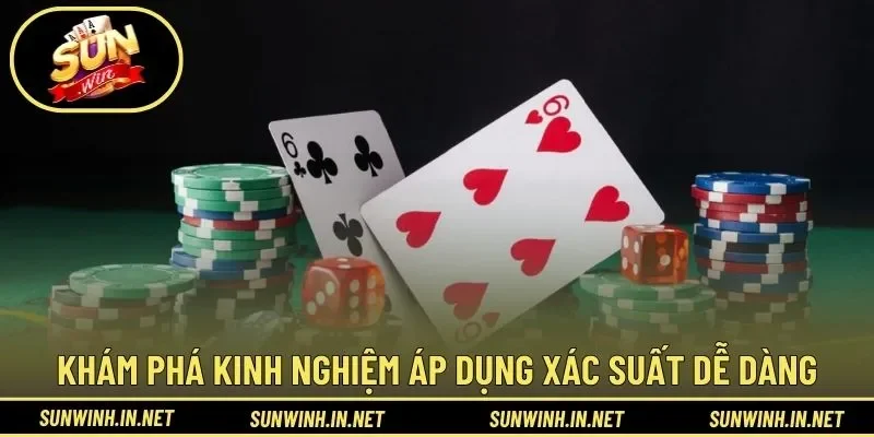 Khám phá kinh nghiệm áp dụng xác suất dễ dàng