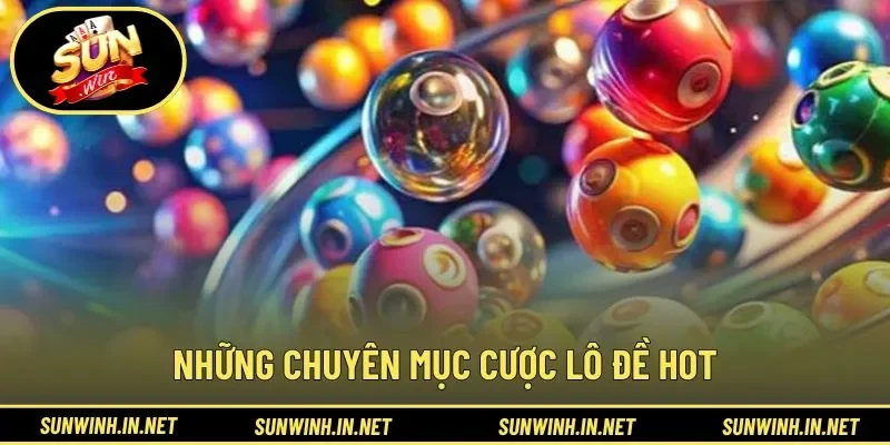 Những chuyên mục cược lô đề hot