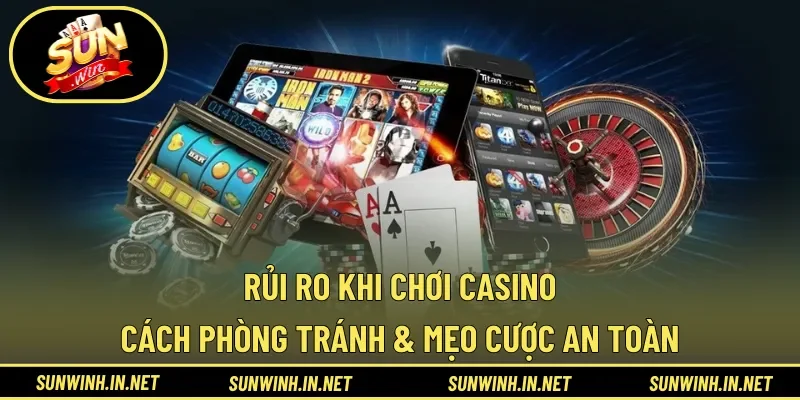 Rủi ro khi chơi casino