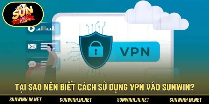 Lý do nên nắm rõ cách sử dụng đến nhà mạng VPN